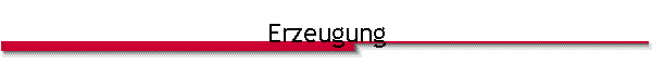 Erzeugung